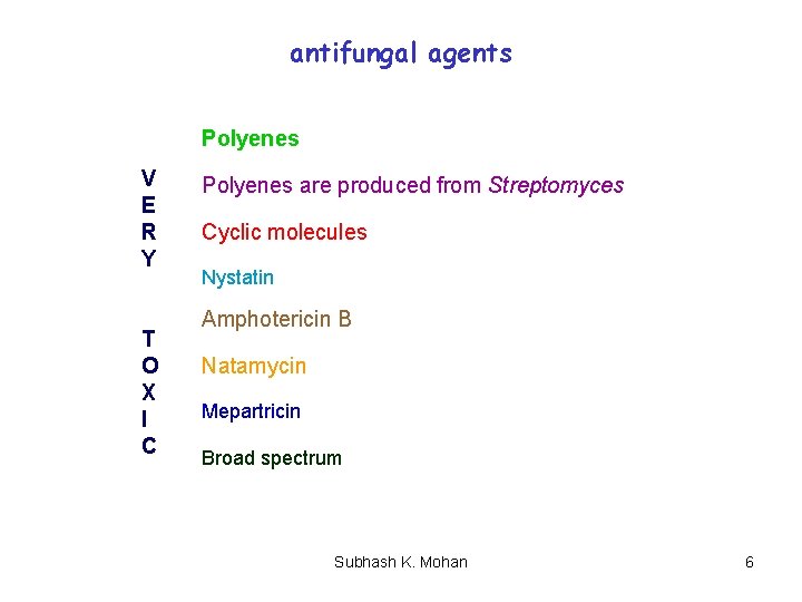 antifungal agents Polyenes V E R Y T O X I C Polyenes are