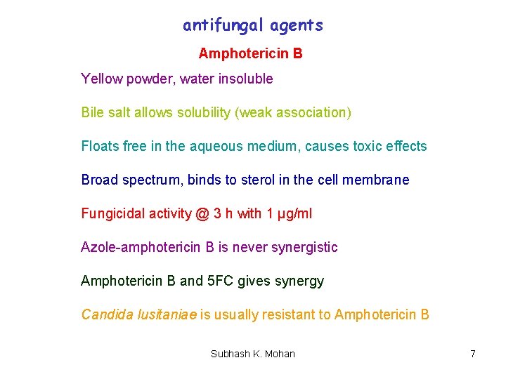 antifungal agents Amphotericin B Yellow powder, water insoluble Bile salt allows solubility (weak association)