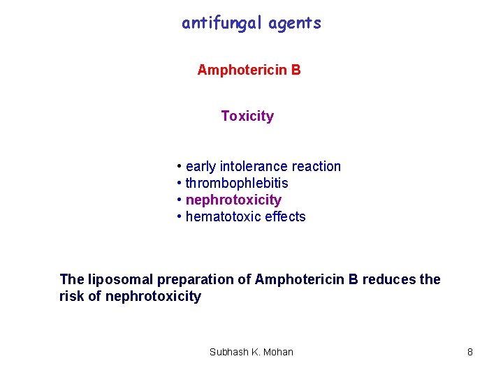 antifungal agents Amphotericin B Toxicity • early intolerance reaction • thrombophlebitis • nephrotoxicity •