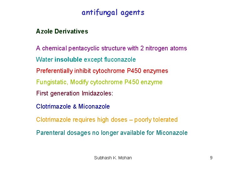 antifungal agents Azole Derivatives A chemical pentacyclic structure with 2 nitrogen atoms Water insoluble