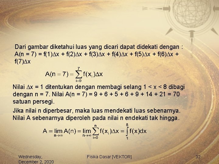 Dari gambar diketahui luas yang dicari dapat didekati dengan : A(n = 7) =