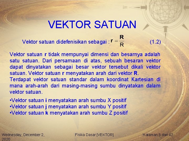 VEKTOR SATUAN Vektor satuan didefenisikan sebagai : (1. 2) Vektor satuan r tidak mempunyai