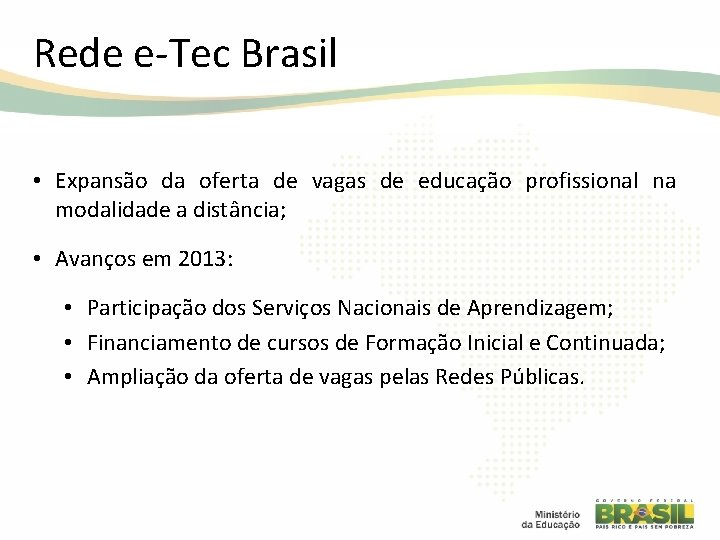 Rede e-Tec Brasil • Expansão da oferta de vagas de educação profissional na modalidade