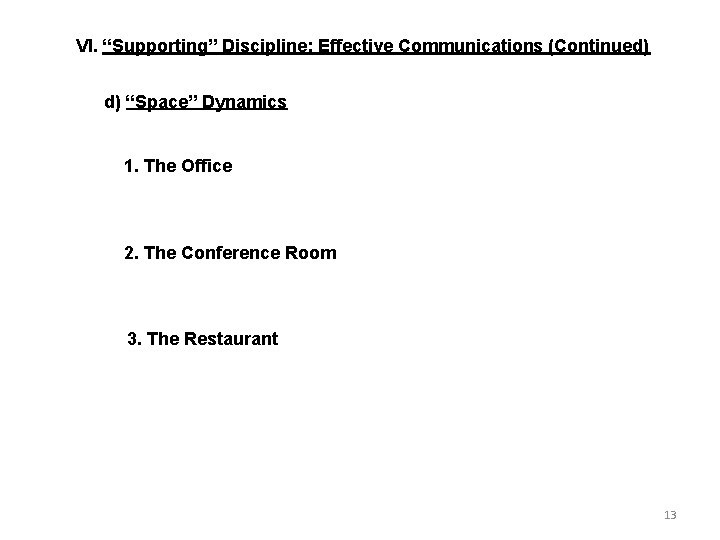 VI. “Supporting” Discipline: Effective Communications (Continued) d) “Space” Dynamics 1. The Office 2. The