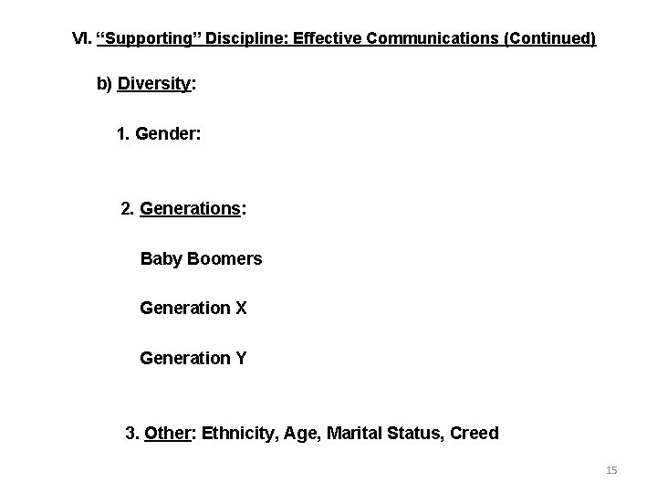 VI. “Supporting” Discipline: Effective Communications (Continued) b) Diversity: 1. Gender: 2. Generations: Baby Boomers