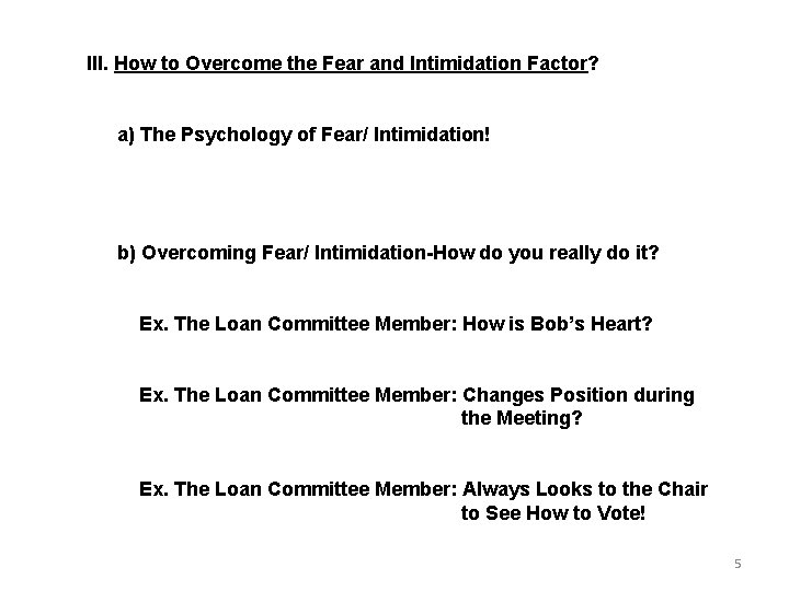 III. How to Overcome the Fear and Intimidation Factor? a) The Psychology of Fear/