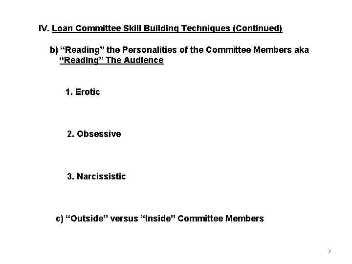 IV. Loan Committee Skill Building Techniques (Continued) b) “Reading” the Personalities of the Committee