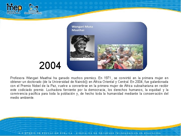 2004 Profesora Wangari Maathai ha ganado muchos premios. En 1971, se convirtió en la