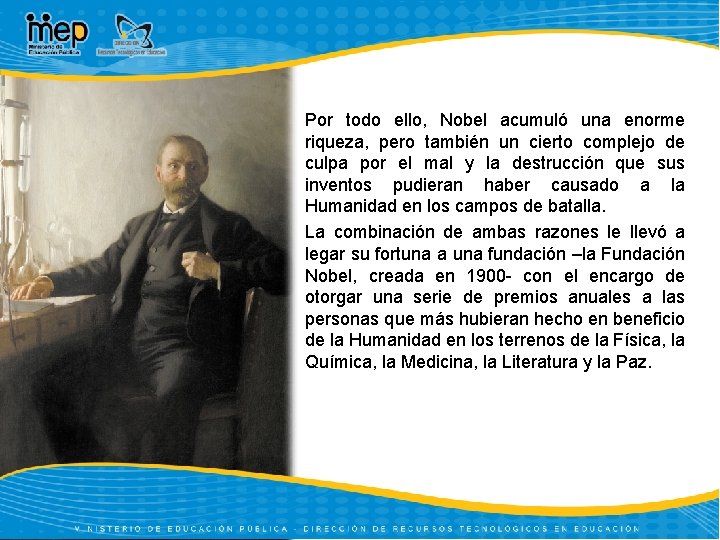 Por todo ello, Nobel acumuló una enorme riqueza, pero también un cierto complejo de