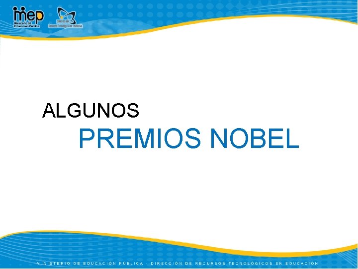 ALGUNOS PREMIOS NOBEL 