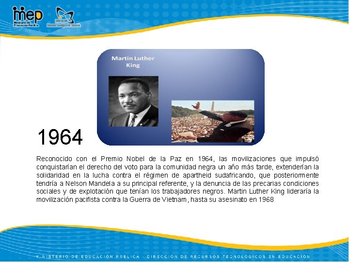 1964 Reconocido con el Premio Nobel de la Paz en 1964, las movilizaciones que