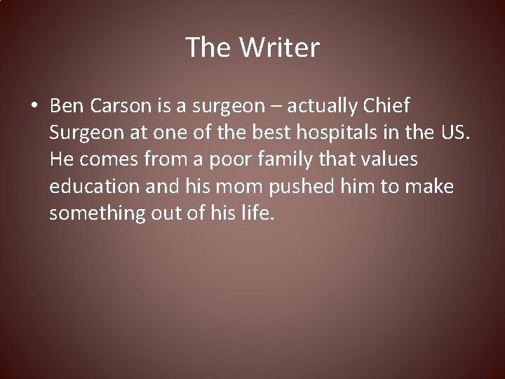 The Writer • Ben Carson is a surgeon – actually Chief Surgeon at one