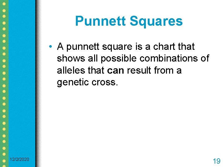 Punnett Squares • A punnett square is a chart that shows all possible combinations