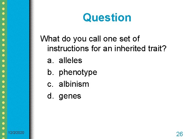 Question What do you call one set of instructions for an inherited trait? a.