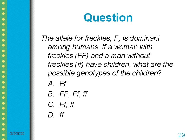 Question The allele for freckles, F, is dominant among humans. If a woman with