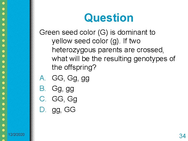 Question Green seed color (G) is dominant to yellow seed color (g). If two