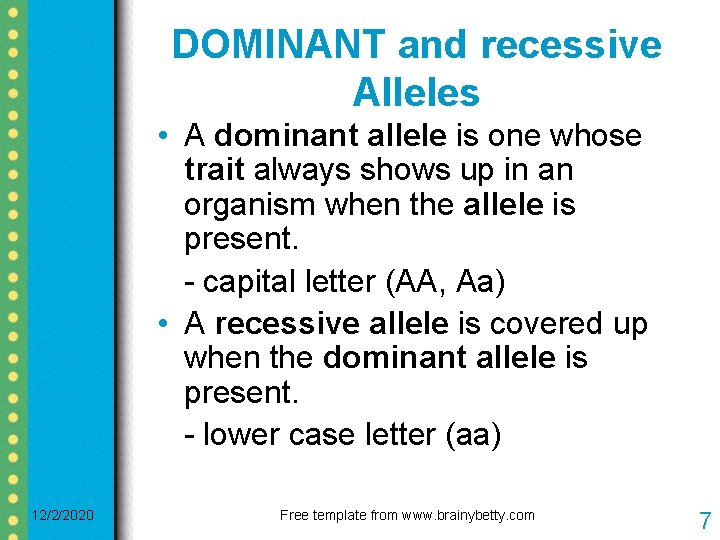 DOMINANT and recessive Alleles • A dominant allele is one whose trait always shows