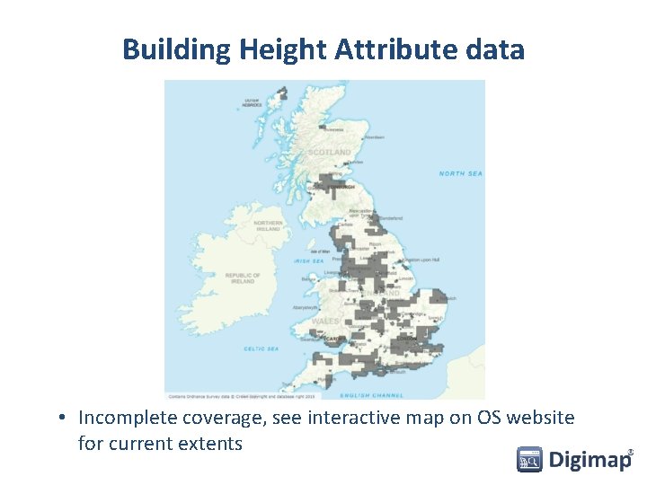 Building Height Attribute data • Incomplete coverage, see interactive map on OS website for