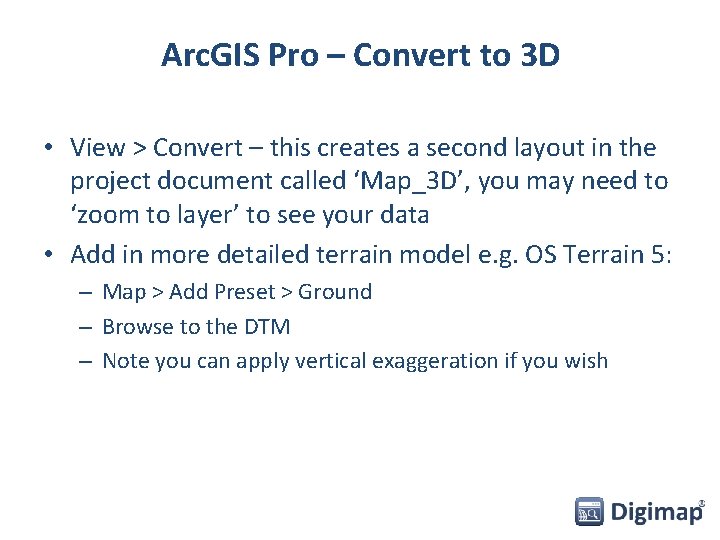 Arc. GIS Pro – Convert to 3 D • View > Convert – this