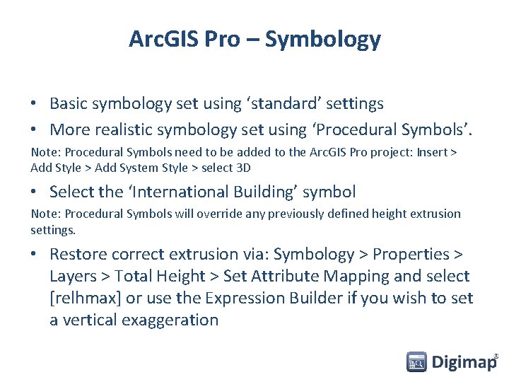 Arc. GIS Pro – Symbology • Basic symbology set using ‘standard’ settings • More
