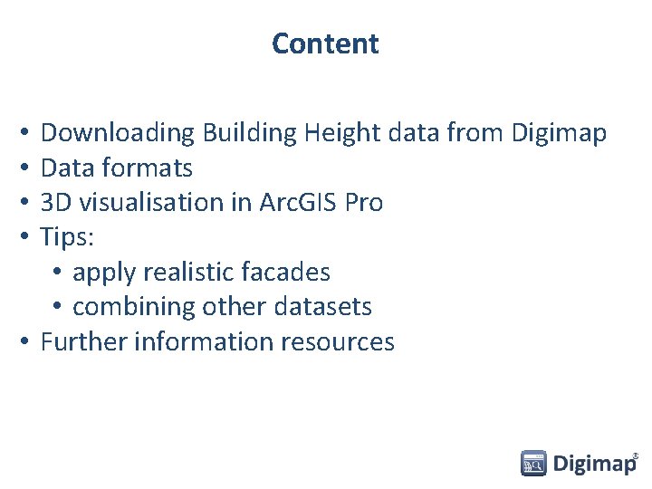 Content Downloading Building Height data from Digimap Data formats 3 D visualisation in Arc.