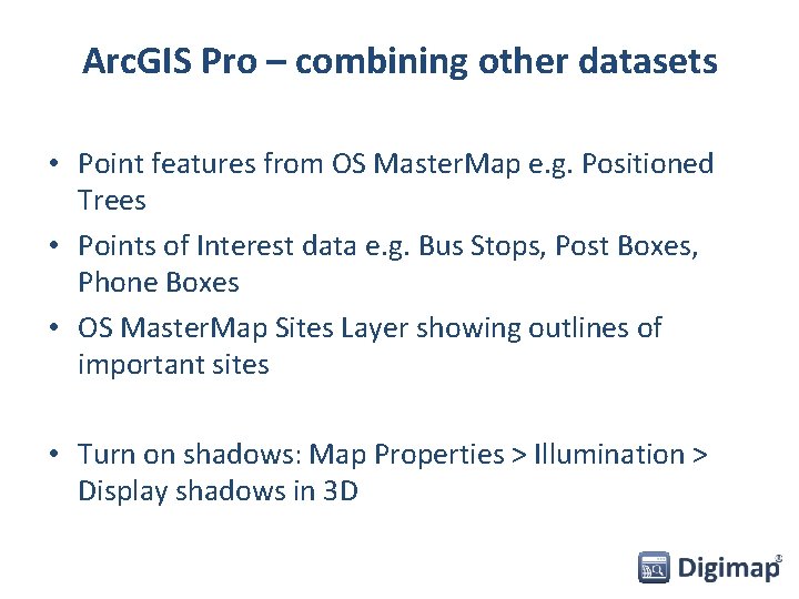 Arc. GIS Pro – combining other datasets • Point features from OS Master. Map