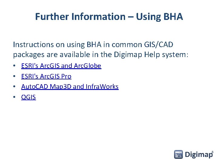 Further Information – Using BHA Instructions on using BHA in common GIS/CAD packages are