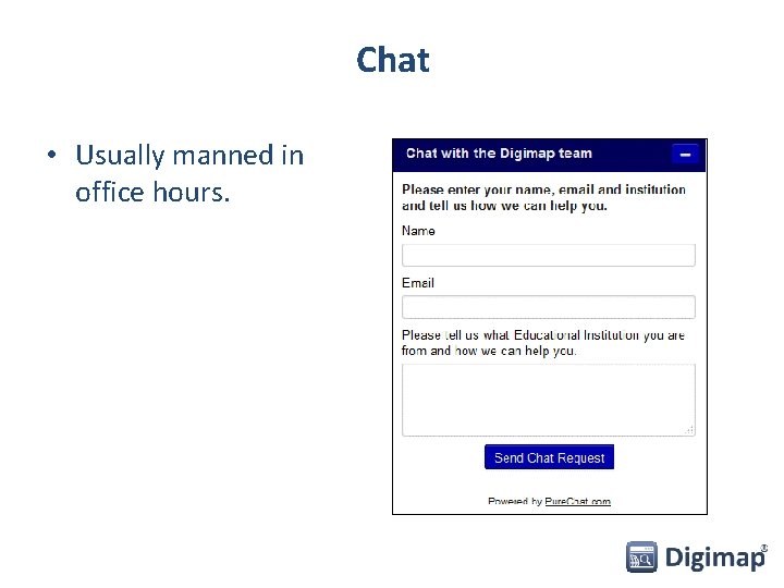 Chat • Usually manned in office hours. 