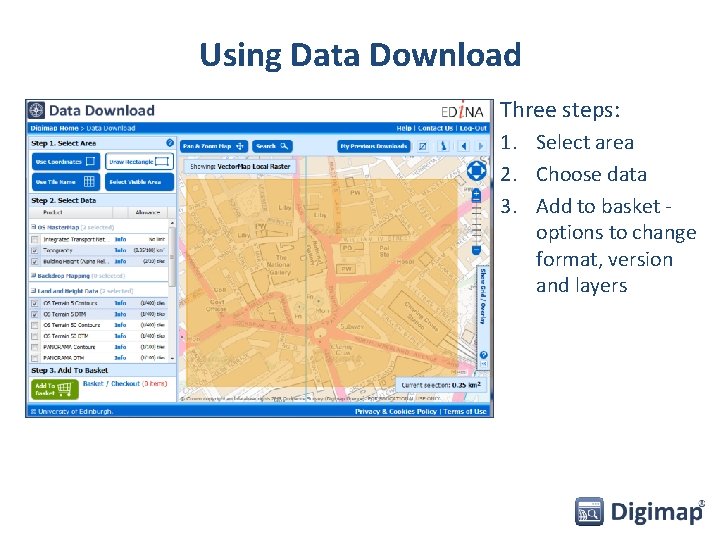 Using Data Download Three steps: 1. Select area 2. Choose data 3. Add to