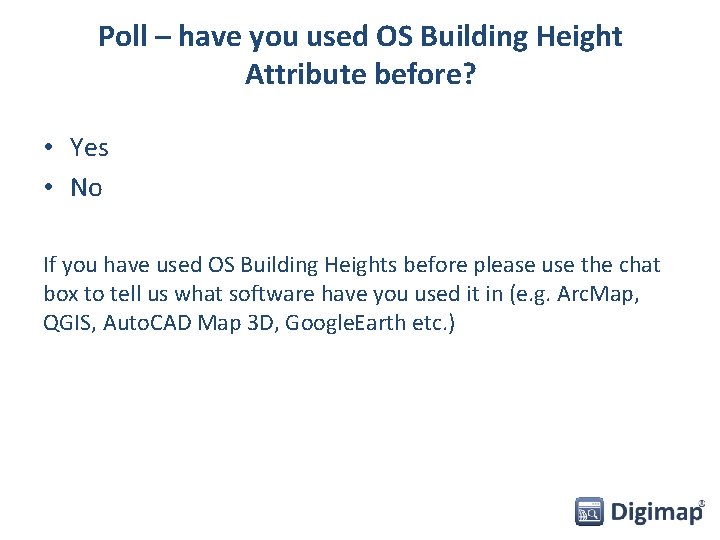 Poll – have you used OS Building Height Attribute before? • Yes • No