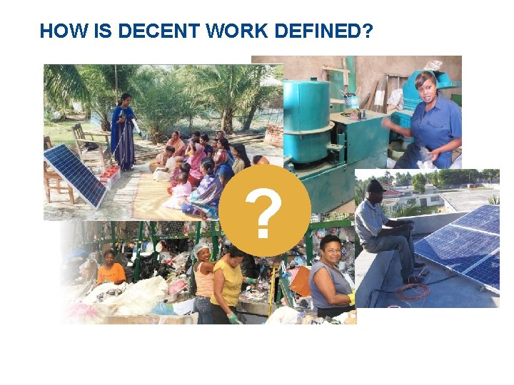 HOW IS DECENT WORK DEFINED? ? 
