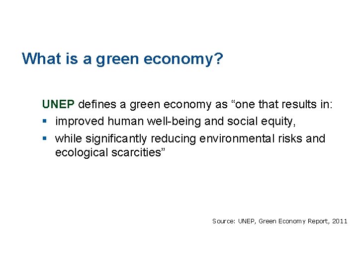 What is a green economy? UNEP defines a green economy as “one that results