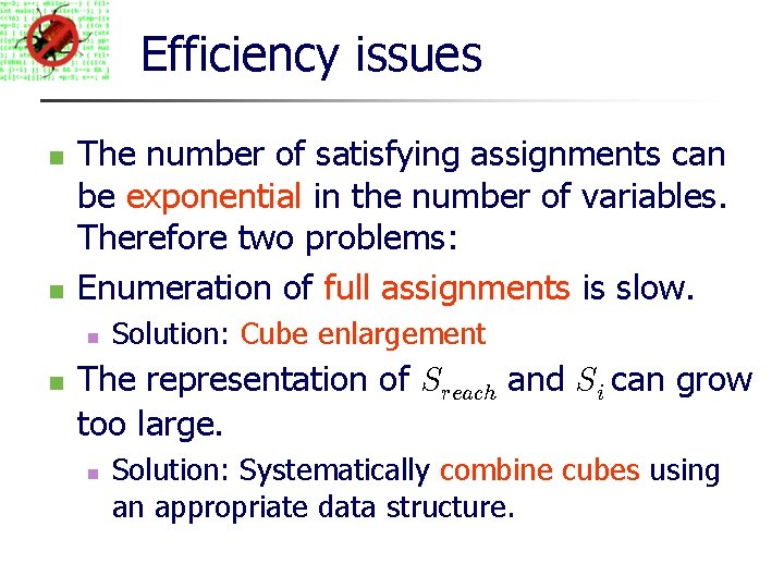 Efficiency issues The number of satisfying assignments can be exponential in the number of