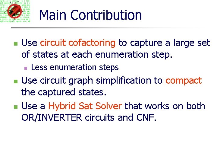 Main Contribution Use circuit cofactoring to capture a large set of states at each