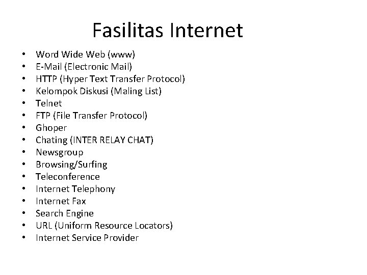 Fasilitas Internet • • • • Word Wide Web (www) E-Mail (Electronic Mail) HTTP