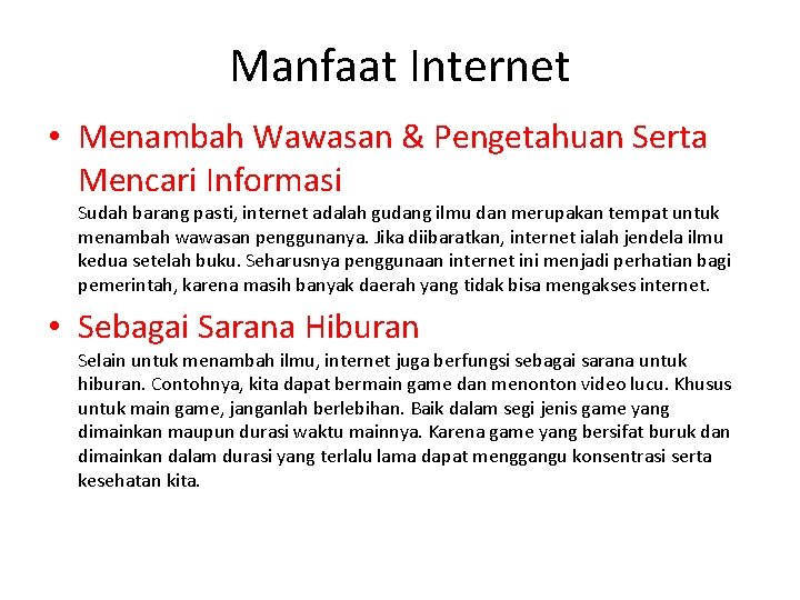Manfaat Internet • Menambah Wawasan & Pengetahuan Serta Mencari Informasi Sudah barang pasti, internet