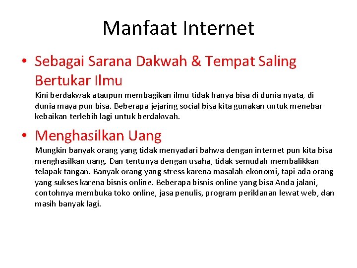 Manfaat Internet • Sebagai Sarana Dakwah & Tempat Saling Bertukar Ilmu Kini berdakwak ataupun