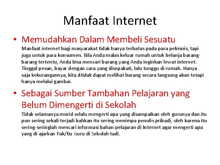 Manfaat Internet • Memudahkan Dalam Membeli Sesuatu Manfaat internet bagi masyarakat tidak hanya terbatas