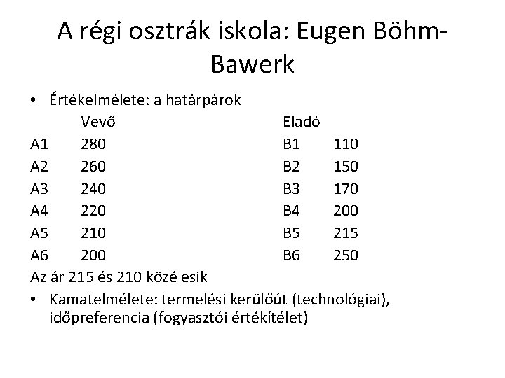 A régi osztrák iskola: Eugen Böhm. Bawerk • Értékelmélete: a határpárok Vevő Eladó A