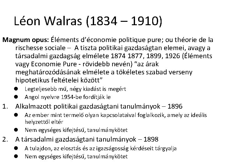 Léon Walras (1834 – 1910) Magnum opus: Éléments d’économie politique pure; ou théorie de