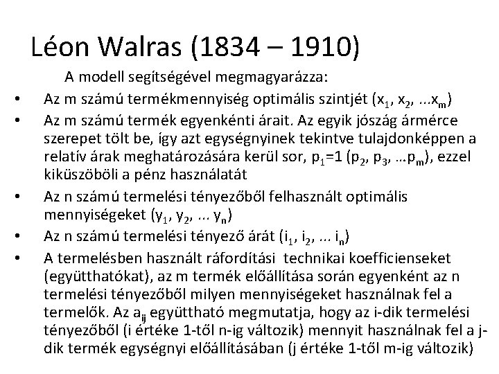 Léon Walras (1834 – 1910) • • • A modell segítségével megmagyarázza: Az m