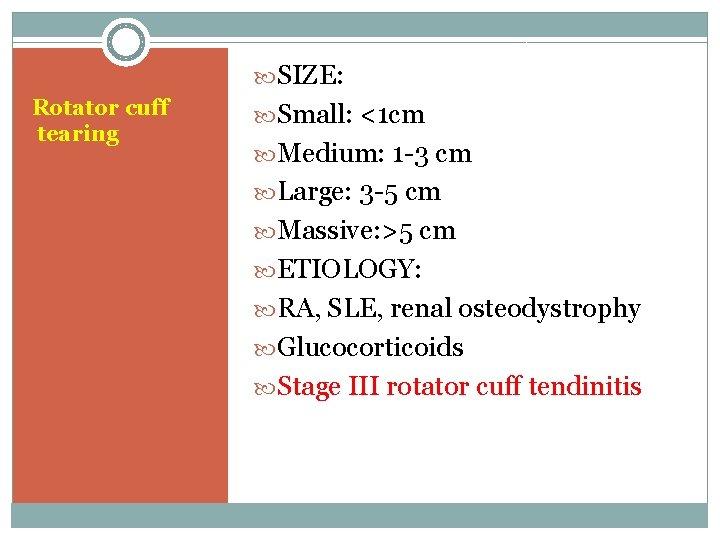  SIZE: Rotator cuff tearing Small: <1 cm Medium: 1 -3 cm Large: 3