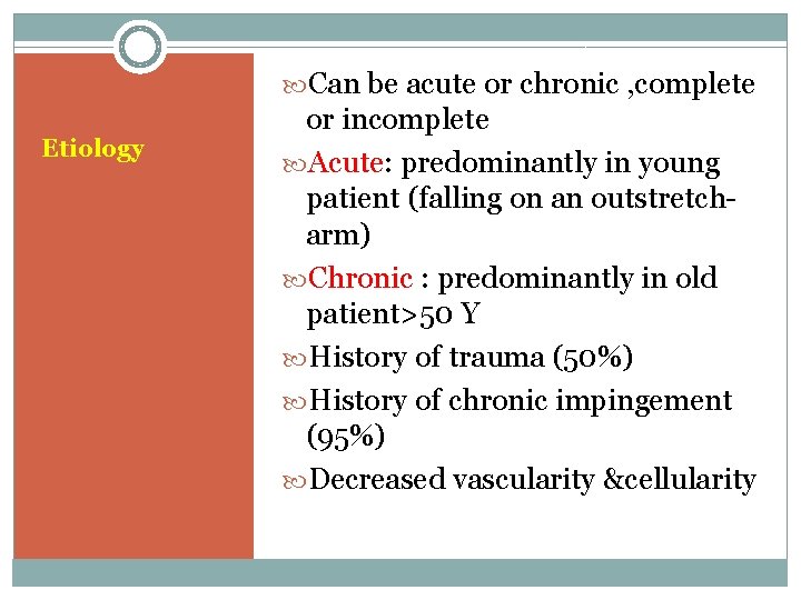  Can be acute or chronic , complete Etiology or incomplete Acute: predominantly in