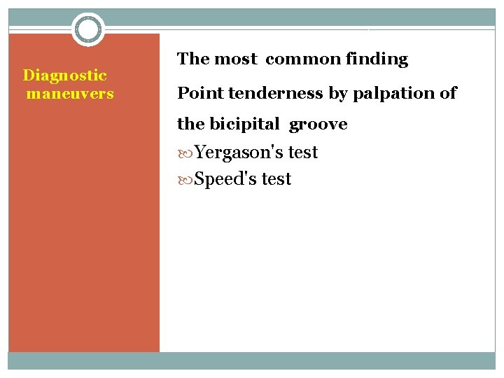 Diagnostic maneuvers The most common finding Point tenderness by palpation of the bicipital groove