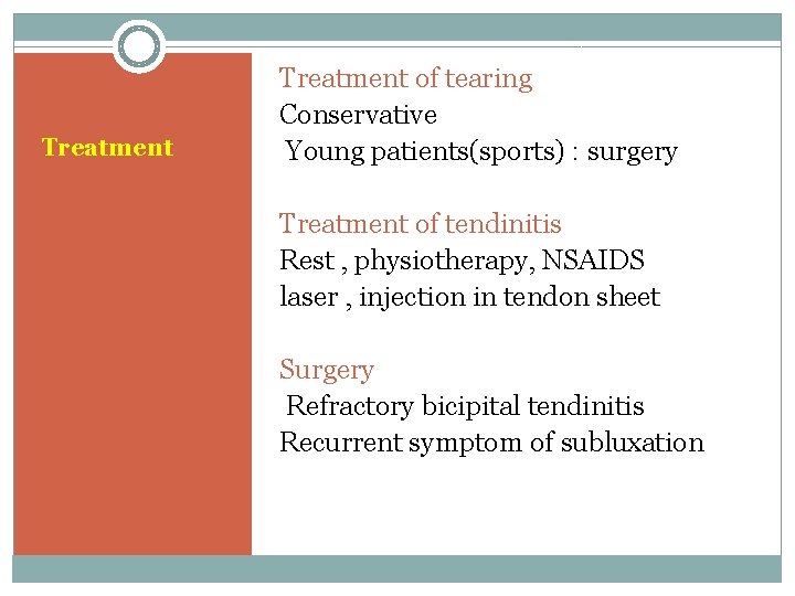 Treatment of tearing Conservative Young patients(sports) : surgery Treatment of tendinitis Rest , physiotherapy,