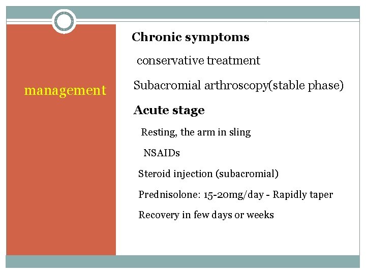 Chronic symptoms conservative treatment management Subacromial arthroscopy(stable phase) Acute stage Resting, the arm in