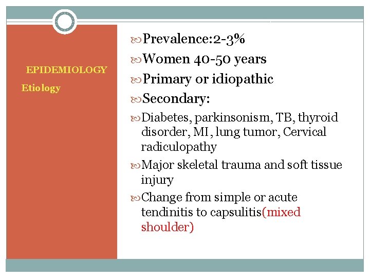  Prevalence: 2 -3% EPIDEMIOLOGY Etiology Women 40 -50 years Primary or idiopathic Secondary: