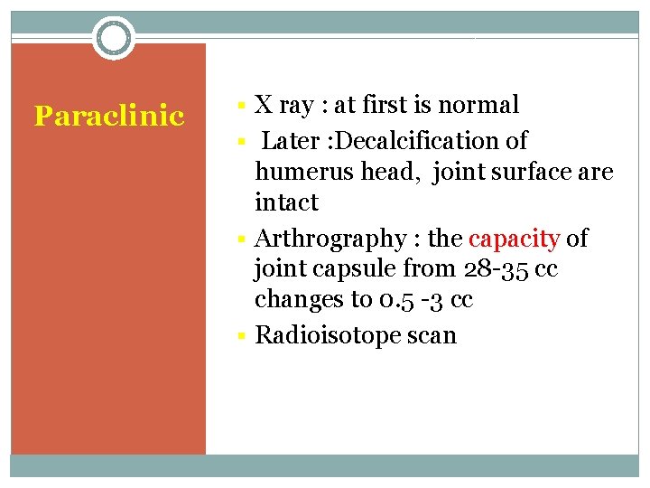 Paraclinic § X ray : at first is normal § Later : Decalcification of
