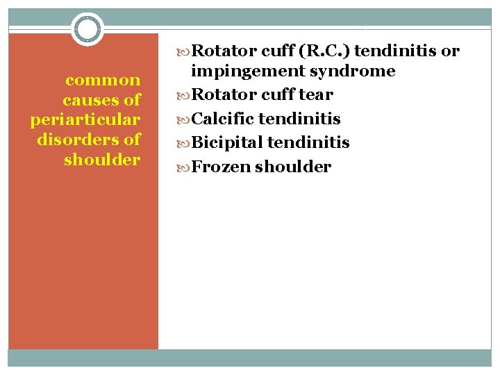  Rotator cuff (R. C. ) tendinitis or common causes of periarticular disorders of