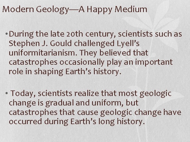 Modern Geology—A Happy Medium • During the late 20 th century, scientists such as